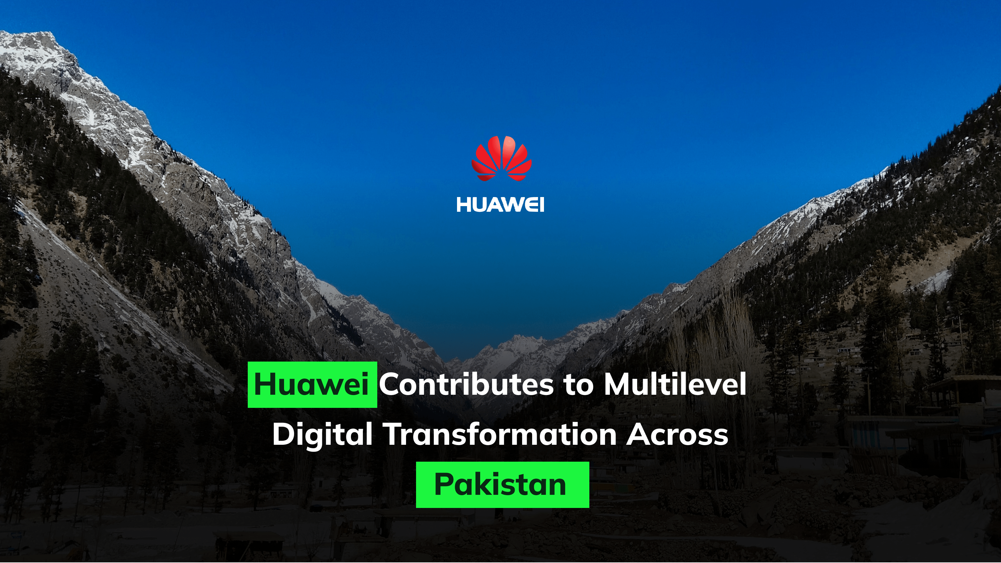 Huawei contribute to Multilevel Digital Transformation Across Pakistan