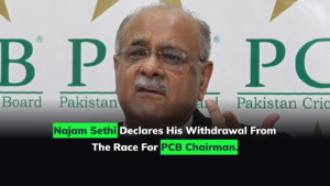 Najam Sethi declares his withdrawal from the race for PCB chairman.